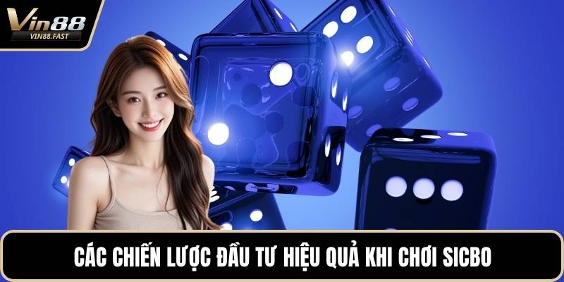 Các chiến lược đầu tư hiệu quả khi chơi sicbo
