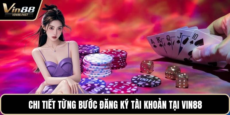 Chi tiết từng bước đăng ký tài khoản tại VIN88