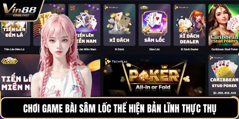 Chơi game bài sâm lốc thể hiện bản lĩnh thực thụ