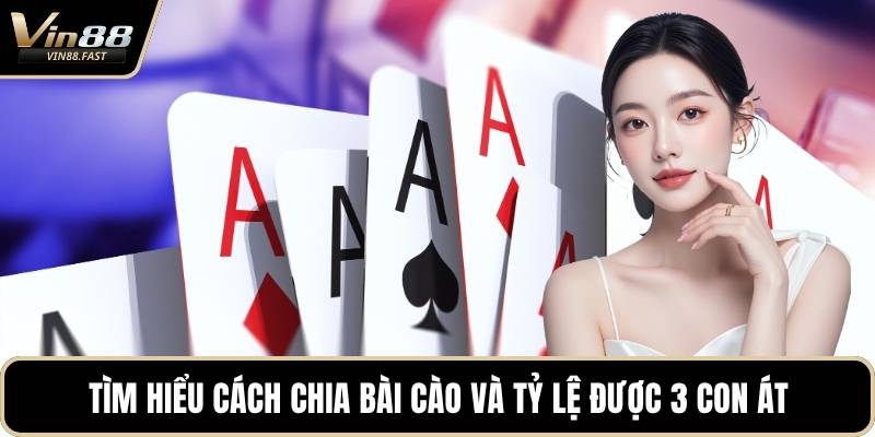 Tìm hiểu cách chia bài cào và tỷ lệ được 3 con át